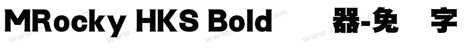 MRocky HKS Bold转换器字体转换